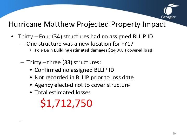 Hurricane Matthew Projected Property Impact • Thirty – Four (34) structures had no assigned Hurricane Matthew Projected Property Impact • Thirty – Four (34) structures had no assigned