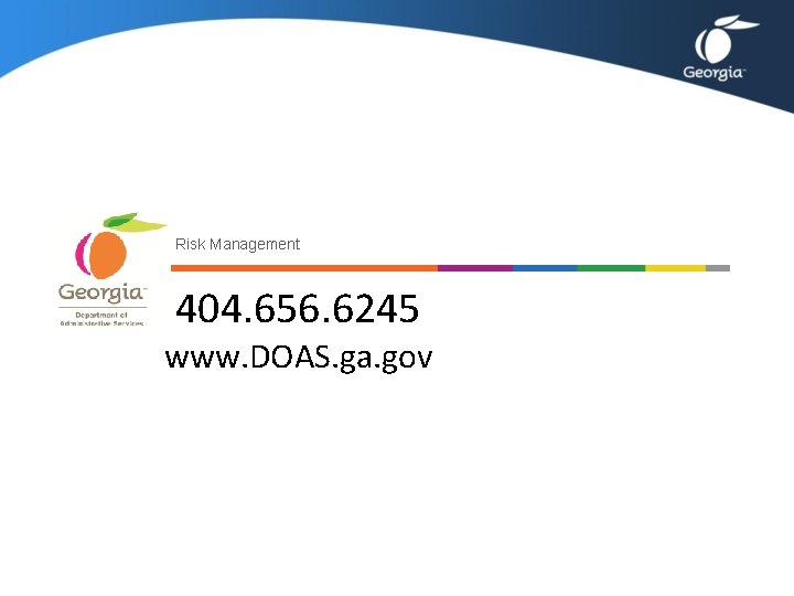 Risk Management 404. 656. 6245 www. DOAS. ga. gov Risk Management 404. 656. 6245 www. DOAS. ga. gov