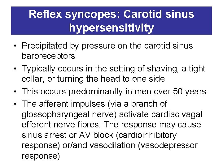 Reflex syncopes: Carotid sinus hypersensitivity • Precipitated by pressure on the carotid sinus baroreceptors