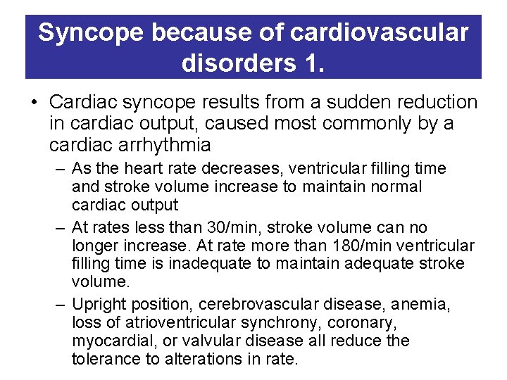 Syncope because of cardiovascular disorders 1. • Cardiac syncope results from a sudden reduction