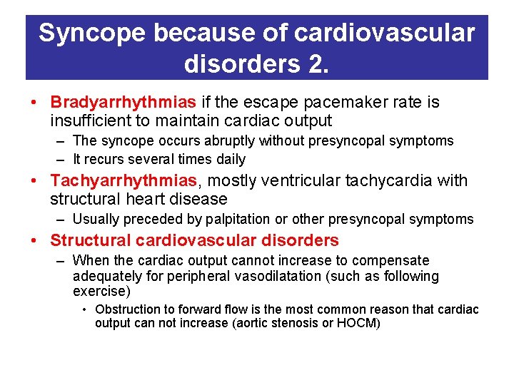 Syncope because of cardiovascular disorders 2. • Bradyarrhythmias if the escape pacemaker rate is