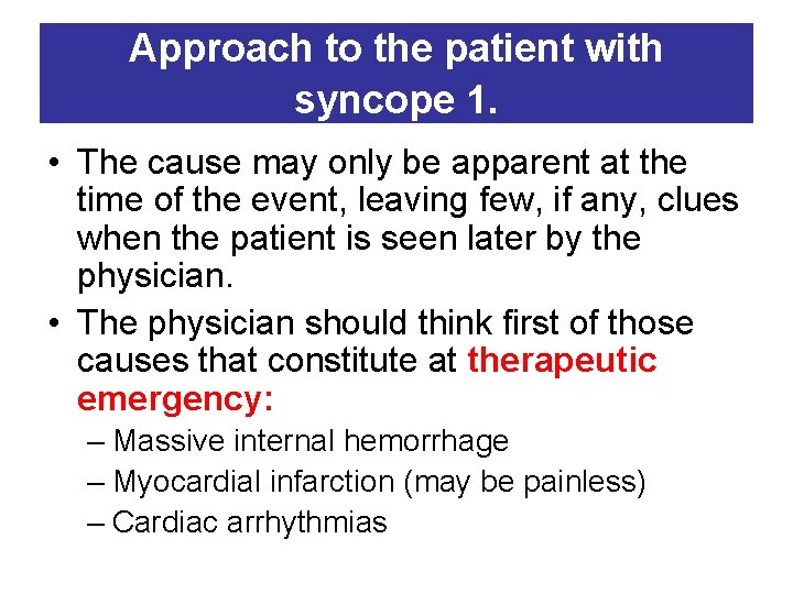 Approach to the patient with syncope 1. • The cause may only be apparent