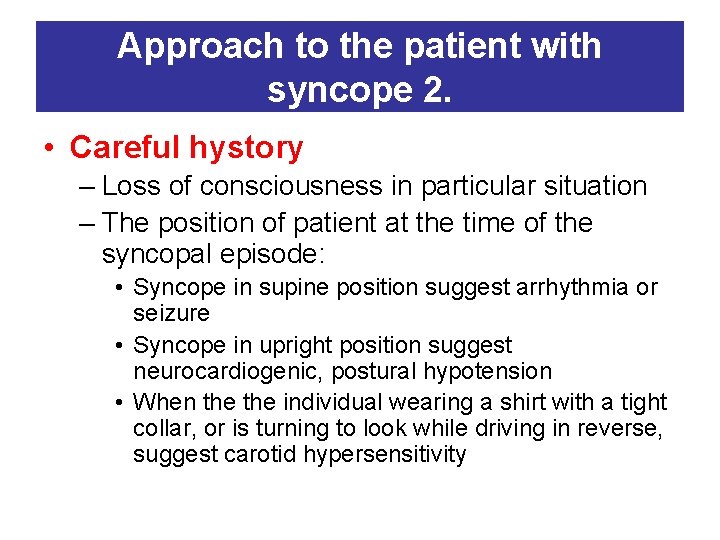 Approach to the patient with syncope 2. • Careful hystory – Loss of consciousness