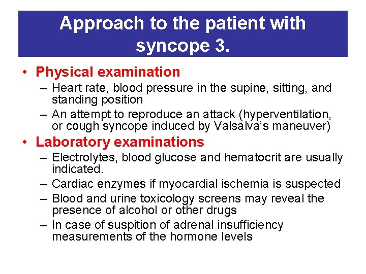 Approach to the patient with syncope 3. • Physical examination – Heart rate, blood