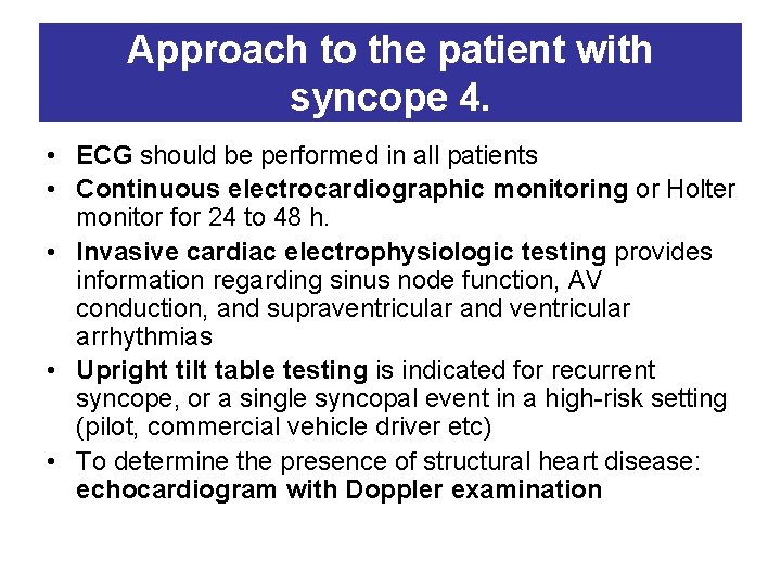Approach to the patient with syncope 4. • ECG should be performed in all
