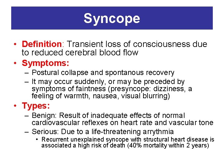 Syncope • Definition: Transient loss of consciousness due to reduced cerebral blood flow •