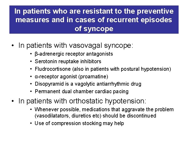 In patients who are resistant to the preventive measures and in cases of recurrent