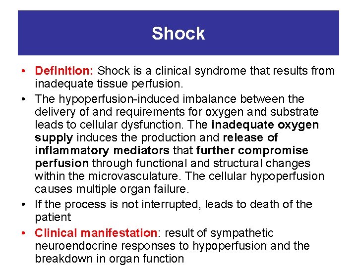 Shock • Definition: Shock is a clinical syndrome that results from inadequate tissue perfusion.