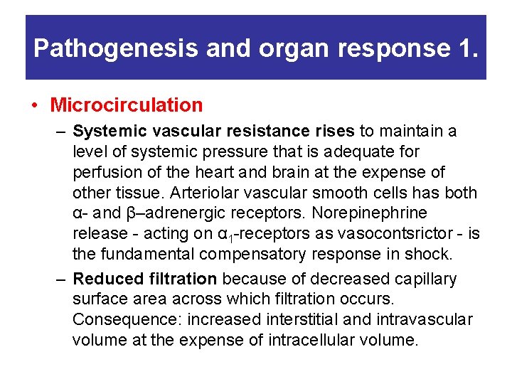 Pathogenesis and organ response 1. • Microcirculation – Systemic vascular resistance rises to maintain