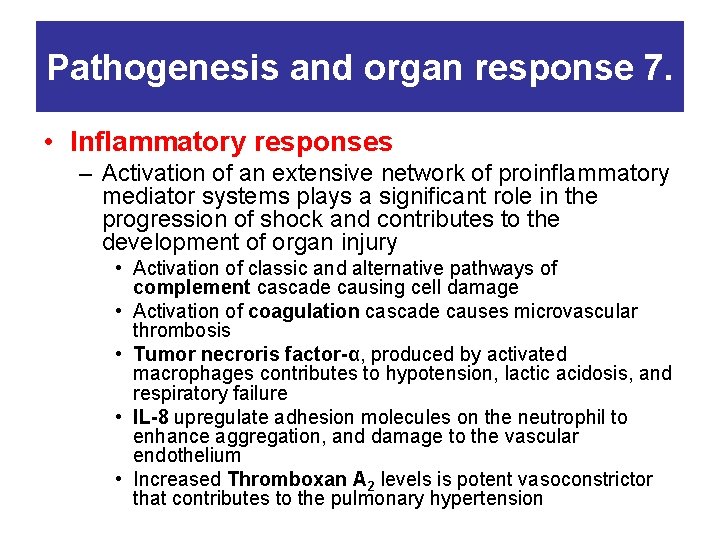 Pathogenesis and organ response 7. • Inflammatory responses – Activation of an extensive network