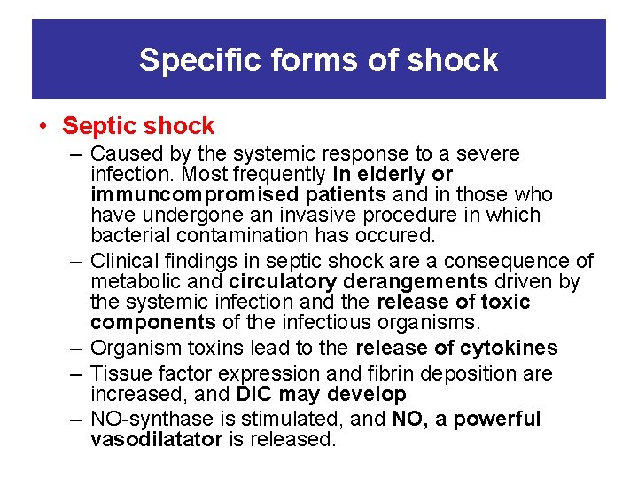 Specific forms of shock • Septic shock – Caused by the systemic response to