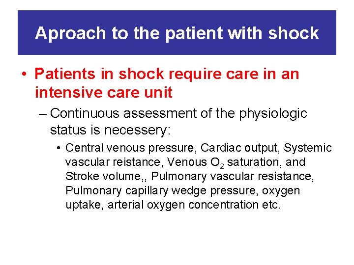 Aproach to the patient with shock • Patients in shock require care in an