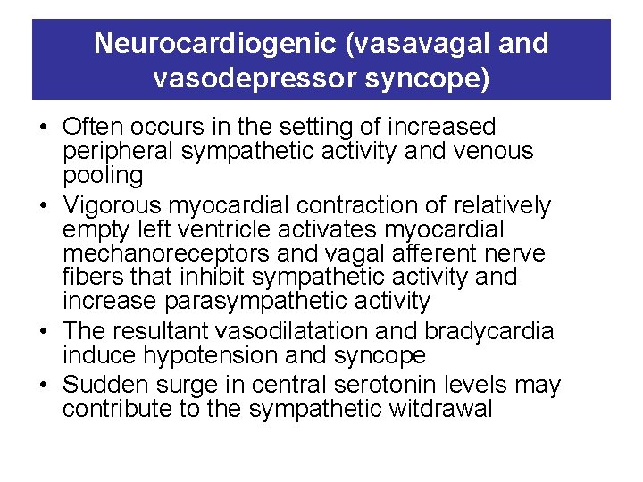 Neurocardiogenic (vasavagal and vasodepressor syncope) • Often occurs in the setting of increased peripheral