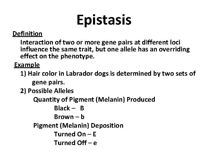 Epistasis Definition Interaction of two or more gene pairs at different loci influence the