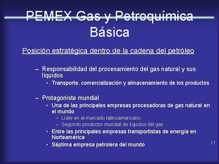 PEMEX Gas y Petroquímica Básica Posición estratégica dentro de la cadena del petróleo –