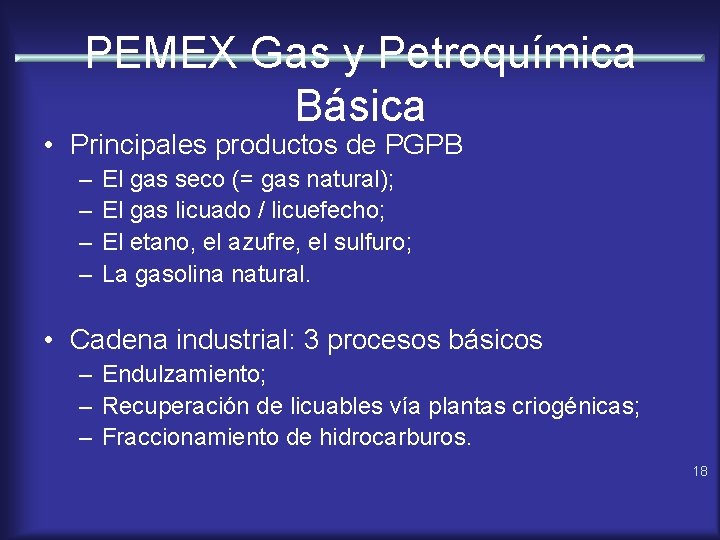 PEMEX Gas y Petroquímica Básica • Principales productos de PGPB – – El gas