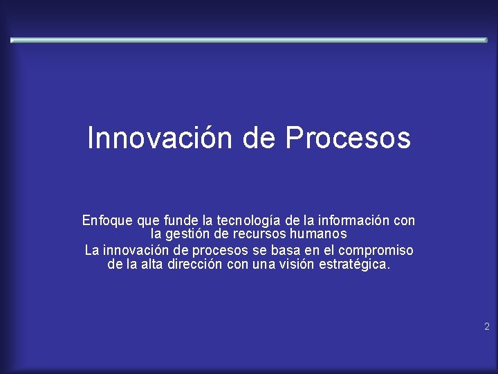Innovación de Procesos Enfoque funde la tecnología de la información con la gestión de