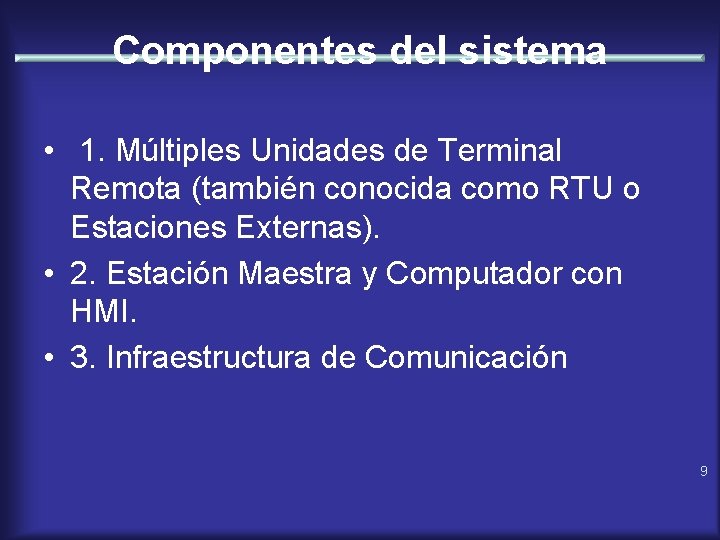 Componentes del sistema • 1. Múltiples Unidades de Terminal Remota (también conocida como RTU