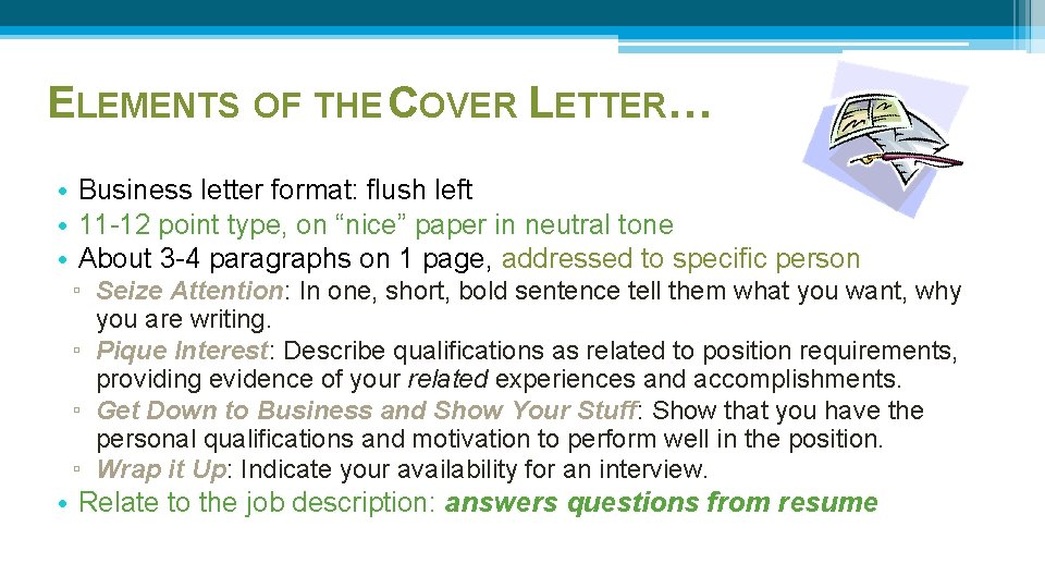 ELEMENTS OF THE COVER LETTER… • Business letter format: flush left • 11 -12 ELEMENTS OF THE COVER LETTER… • Business letter format: flush left • 11 -12