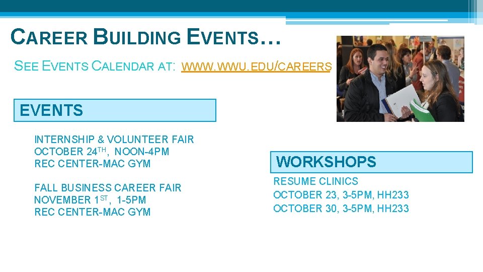 CAREER BUILDING EVENTS… SEE EVENTS CALENDAR AT: WWW. WWU. EDU/CAREERS EVENTS INTERNSHIP & VOLUNTEER CAREER BUILDING EVENTS… SEE EVENTS CALENDAR AT: WWW. WWU. EDU/CAREERS EVENTS INTERNSHIP & VOLUNTEER