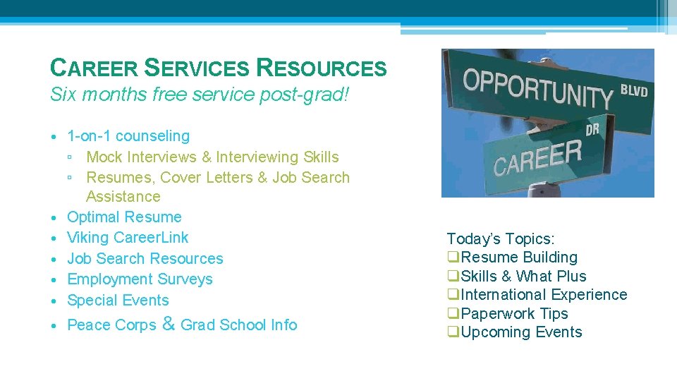 CAREER SERVICES RESOURCES Six months free service post-grad! • 1 -on-1 counseling ▫ Mock CAREER SERVICES RESOURCES Six months free service post-grad! • 1 -on-1 counseling ▫ Mock