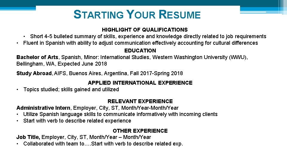 STARTING YOUR RESUME HIGHLIGHT OF QUALIFICATIONS • Short 4 -5 bulleted summary of skills, STARTING YOUR RESUME HIGHLIGHT OF QUALIFICATIONS • Short 4 -5 bulleted summary of skills,