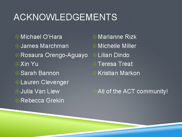 ACKNOWLEDGEMENTS Michael O’Hara Marianne Rizk James Marchman Michelle Miller Rosaura Orengo-Aguayo Lilian Dindo Xin