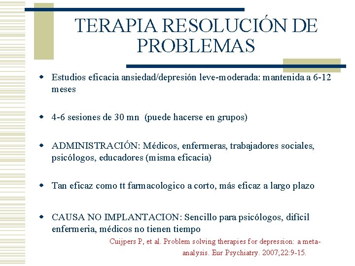 TERAPIA RESOLUCIÓN DE PROBLEMAS w Estudios eficacia ansiedad/depresión leve-moderada: mantenida a 6 -12 meses