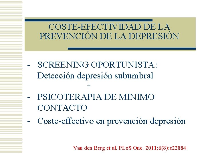 COSTE-EFECTIVIDAD DE LA PREVENCIÓN DE LA DEPRESIÓN - SCREENING OPORTUNISTA: Detección depresión subumbral +