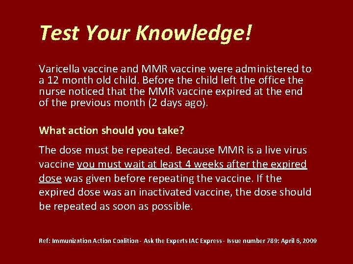 Test Your Knowledge! Varicella vaccine and MMR vaccine were administered to a 12 month