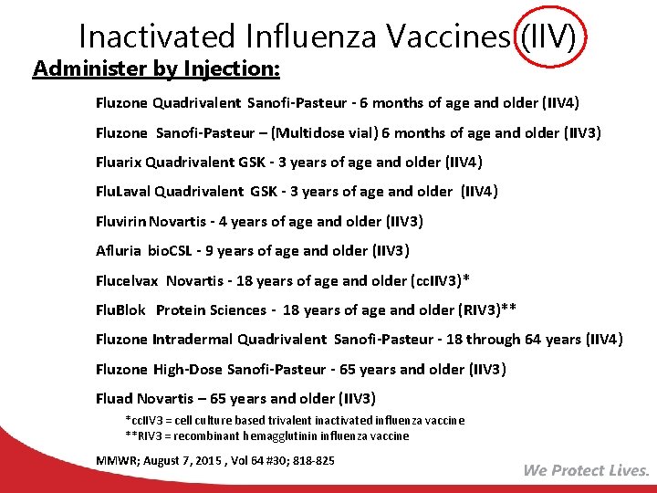 Inactivated Influenza Vaccines (IIV) Administer by Injection: Fluzone Quadrivalent Sanofi-Pasteur - 6 months of