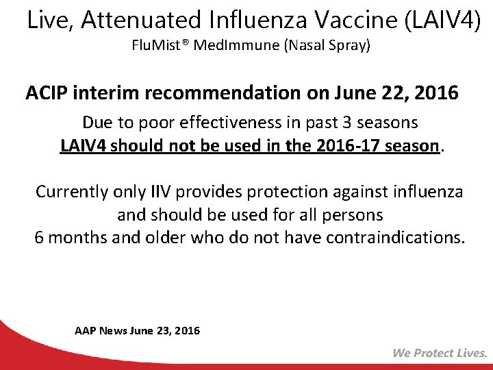 Live, Attenuated Influenza Vaccine (LAIV 4) Flu. Mist® Med. Immune (Nasal Spray) licensed for