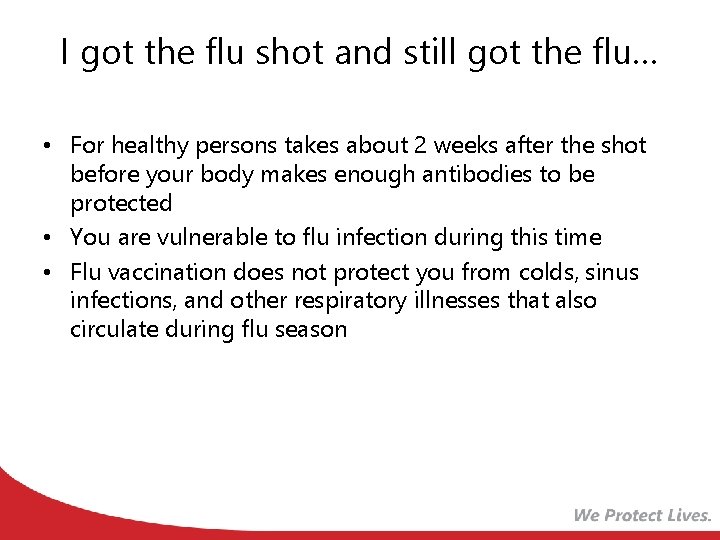 I got the flu shot and still got the flu… • For healthy persons