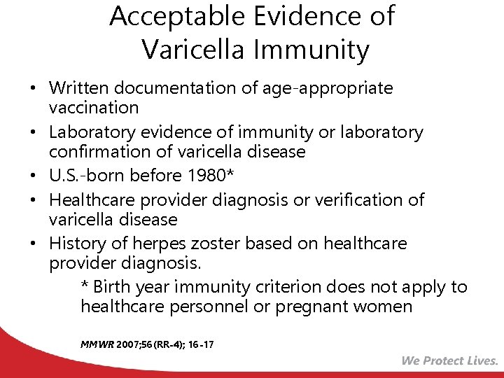Acceptable Evidence of Varicella Immunity • Written documentation of age-appropriate vaccination • Laboratory evidence
