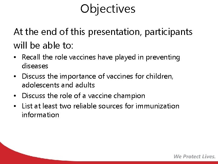 Objectives At the end of this presentation, participants will be able to: • Recall