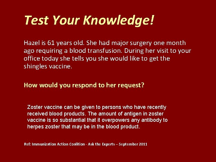 Test Your Knowledge! Hazel is 61 years old. She had major surgery one month