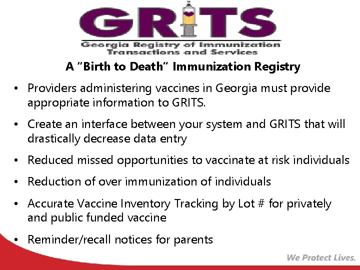 A “Birth to Death” Immunization Registry • Providers administering vaccines in Georgia must provide