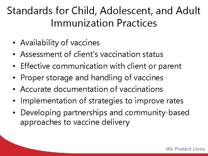 Standards for Child, Adolescent, and Adult Immunization Practices • • Availability of vaccines Assessment