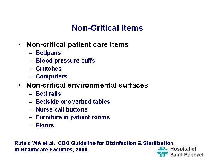 Non-Critical Items • Non-critical patient care items – – Bedpans Blood pressure cuffs Crutches