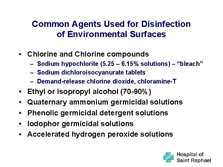 Common Agents Used for Disinfection of Environmental Surfaces • Chlorine and Chlorine compounds –