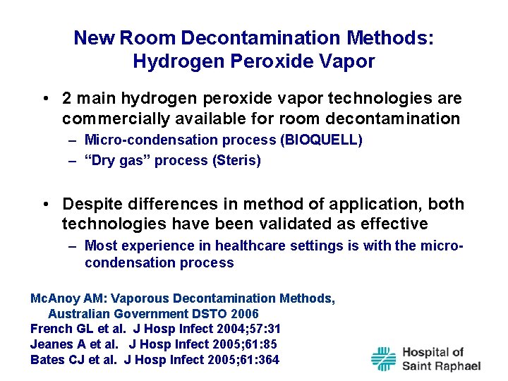 New Room Decontamination Methods: Hydrogen Peroxide Vapor • 2 main hydrogen peroxide vapor technologies