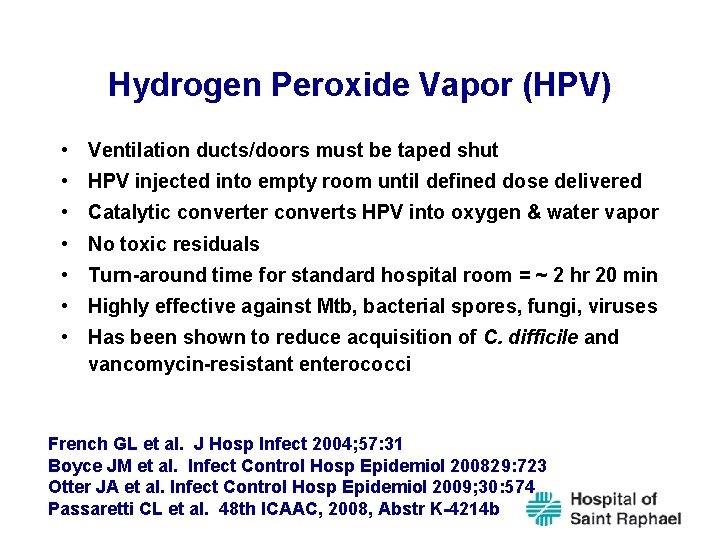 Hydrogen Peroxide Vapor (HPV) • Ventilation ducts/doors must be taped shut • HPV injected