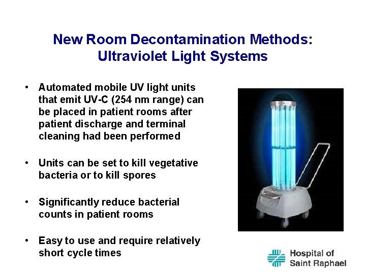 New Room Decontamination Methods: Ultraviolet Light Systems • Automated mobile UV light units that