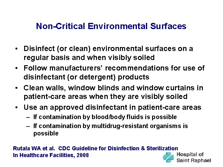 Non-Critical Environmental Surfaces • Disinfect (or clean) environmental surfaces on a regular basis and