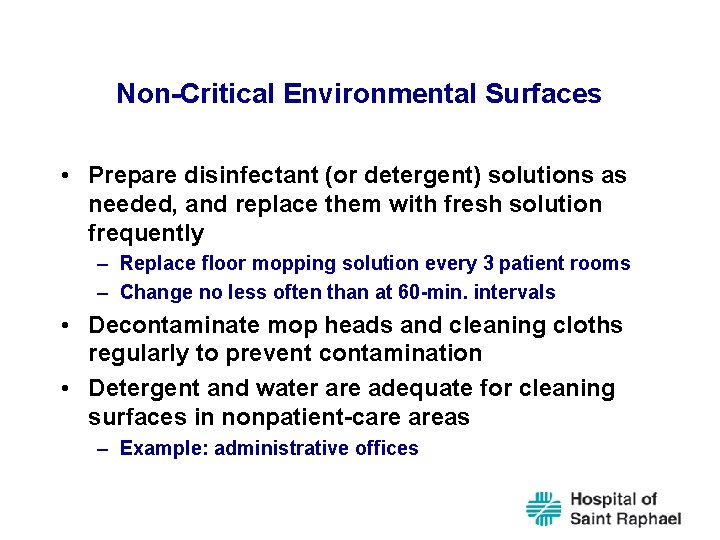 Non-Critical Environmental Surfaces • Prepare disinfectant (or detergent) solutions as needed, and replace them