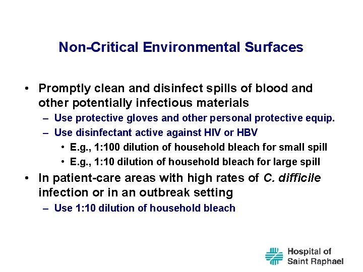 Non-Critical Environmental Surfaces • Promptly clean and disinfect spills of blood and other potentially