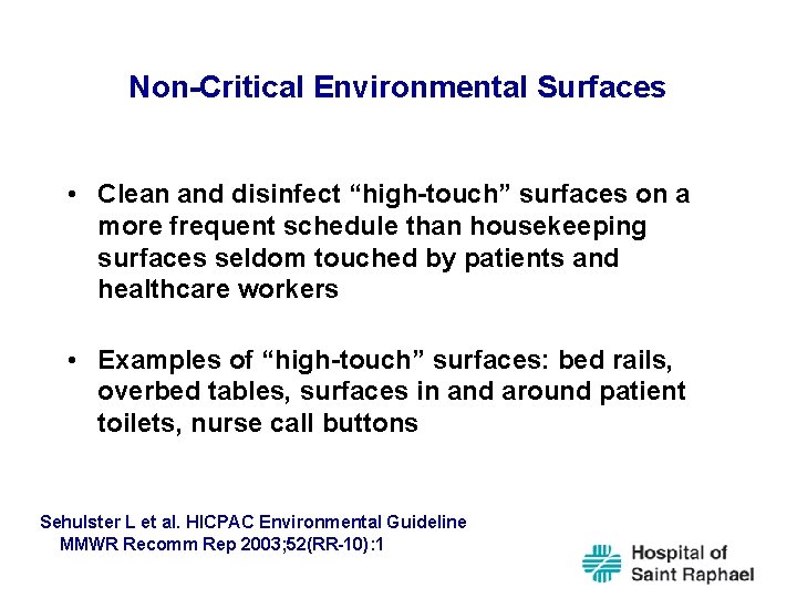 Non-Critical Environmental Surfaces • Clean and disinfect “high-touch” surfaces on a more frequent schedule