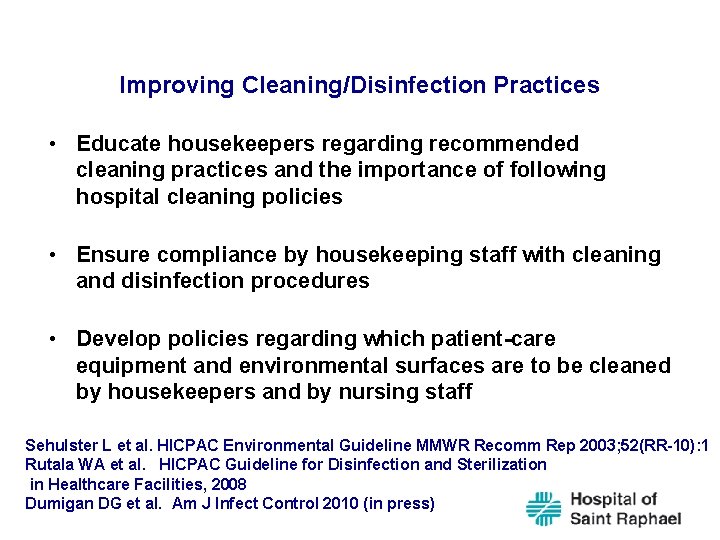 Improving Cleaning/Disinfection Practices • Educate housekeepers regarding recommended cleaning practices and the importance of