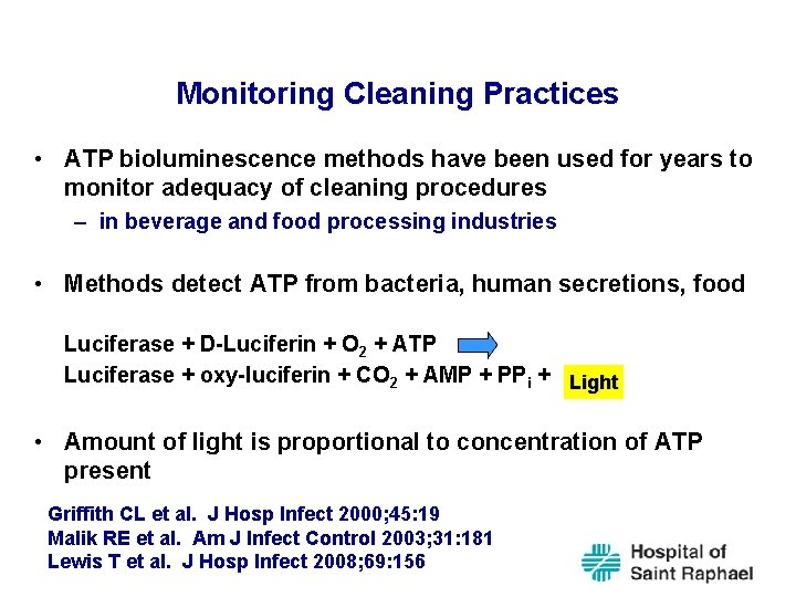 Monitoring Cleaning Practices • ATP bioluminescence methods have been used for years to monitor
