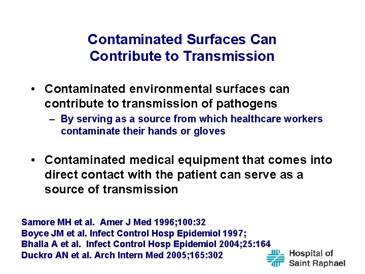 Contaminated Surfaces Can Contribute to Transmission • Contaminated environmental surfaces can contribute to transmission